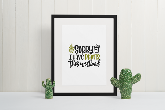 Sorry I Have Plants This Weekend Plant Obsessed Humorous Home Wall Decor Print-0